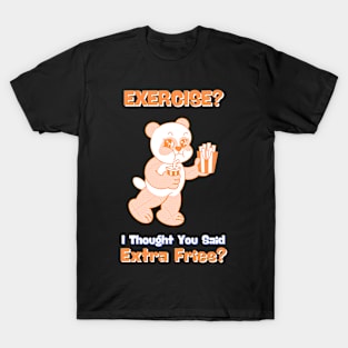 EXERCISE? I Thought You Said Extra Fries T-Shirt